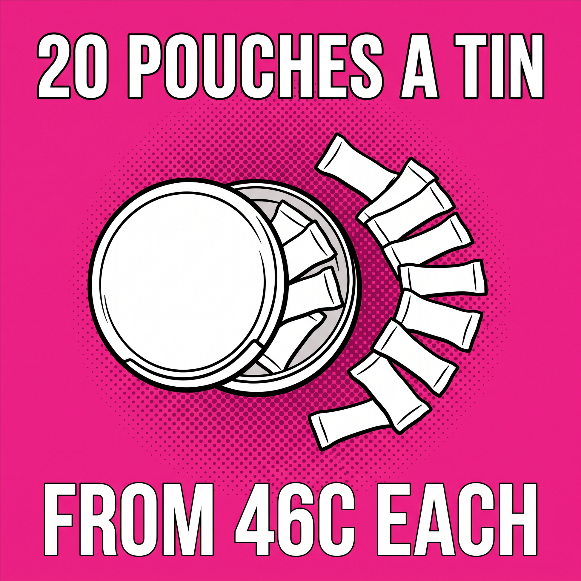 20 pouches a tin, from 46c each